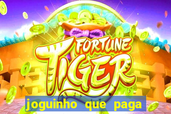 joguinho que paga dinheiro de verdade